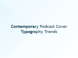 Dynamic Fonts: Bold Podcast Title Trends