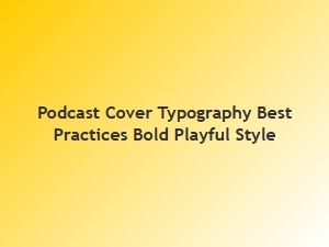 Podcast Cover Typography for Bold & Playful Style