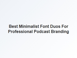 Clean Font Pairings for Podcast Branding