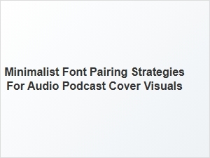 Minimalist Typography for Podcast Cover Art